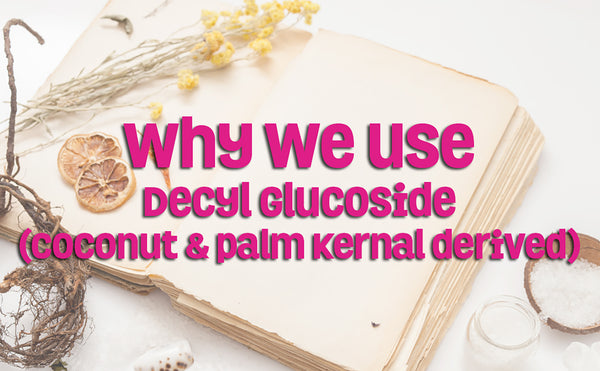 Why We Use Decyl Glucoside